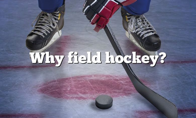 Why field hockey?