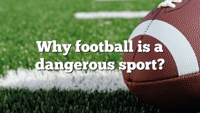 Why football is a dangerous sport?