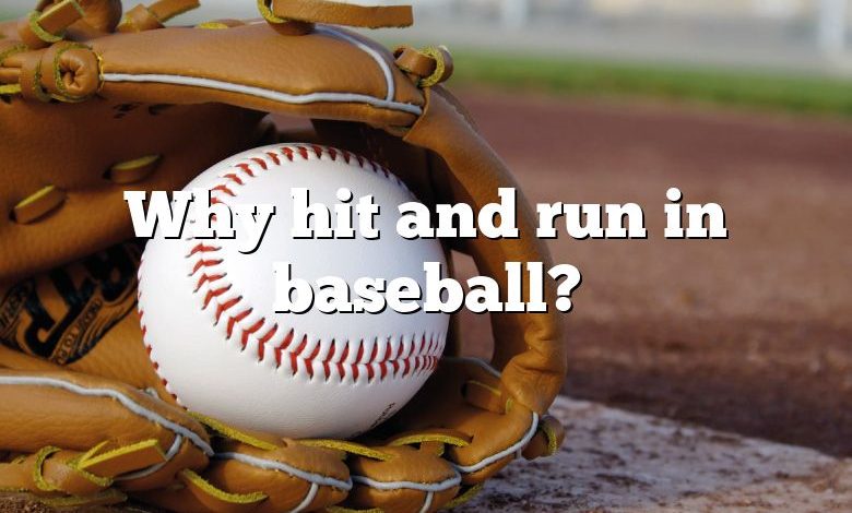 Why hit and run in baseball?