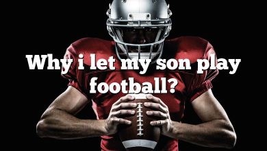 Why i let my son play football?