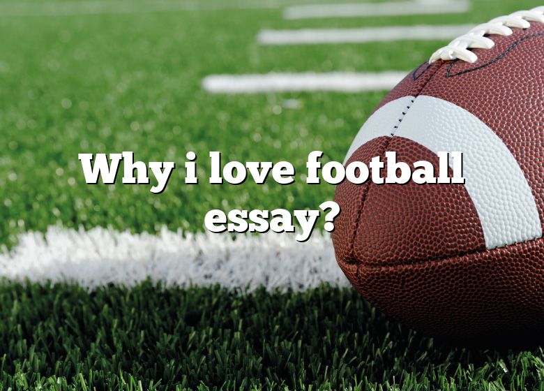 why i love football essay