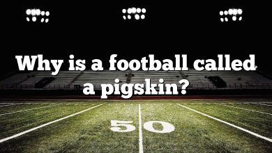 Why is a football called a pigskin?