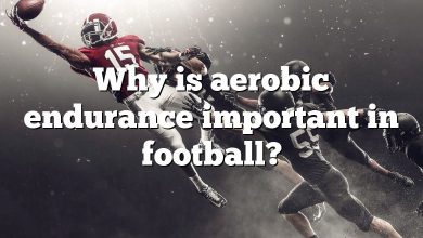 Why is aerobic endurance important in football?