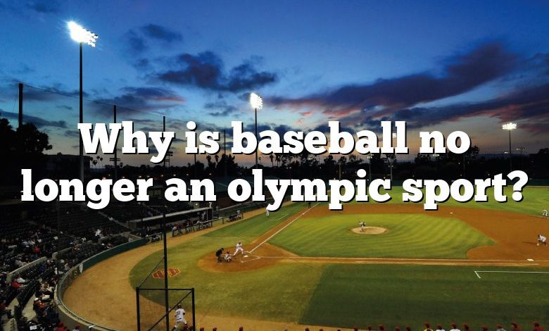 Why is baseball no longer an olympic sport?