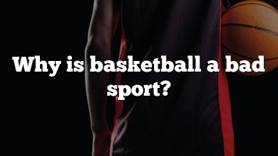 Why is basketball a bad sport?