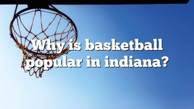 Why is basketball popular in indiana?