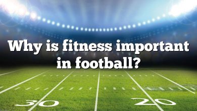 Why is fitness important in football?