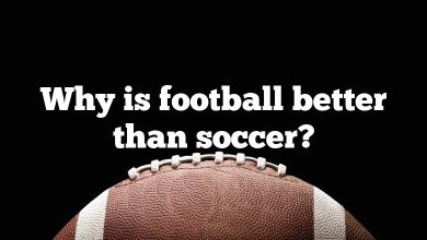 Why is football better than soccer?