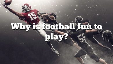 Why is football fun to play?