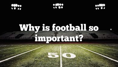 Why is football so important?
