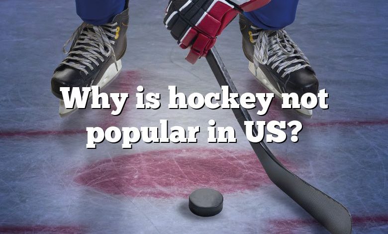 Why is hockey not popular in US?