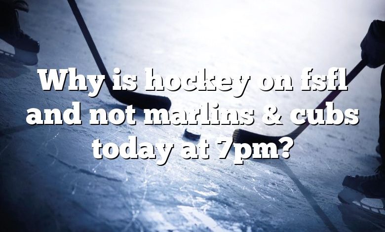 Why is hockey on fsfl and not marlins & cubs today at 7pm?