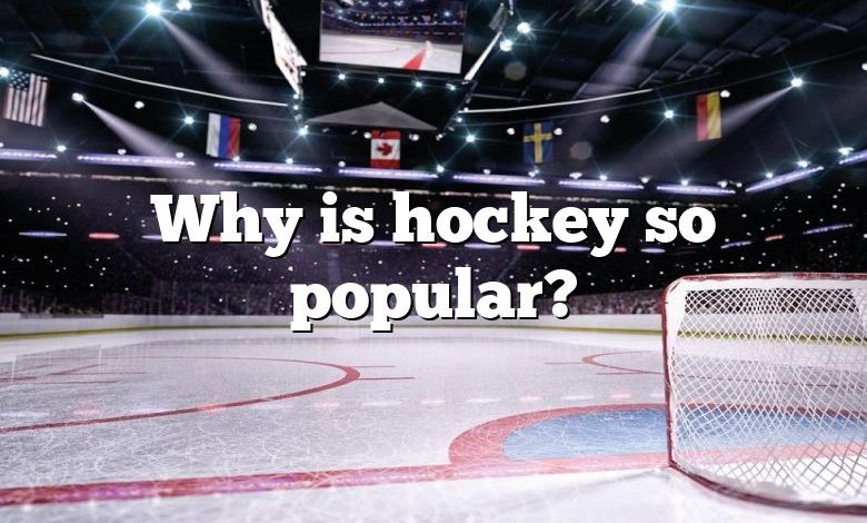 Why is hockey so popular?