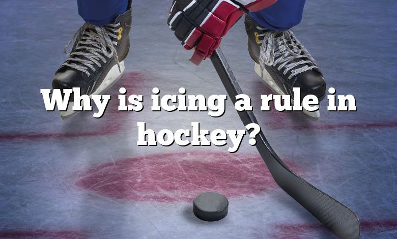 Why is icing a rule in hockey?