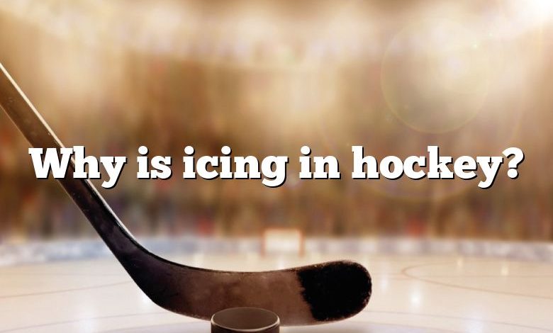 Why is icing in hockey?