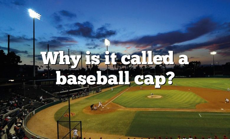 Why is it called a baseball cap?