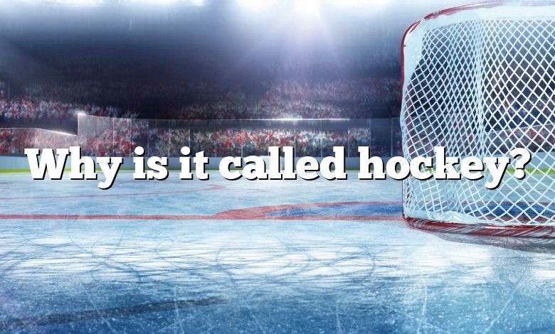Why is it called hockey?