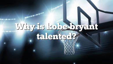 Why is kobe bryant talented?