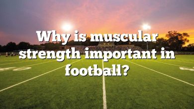 Why is muscular strength important in football?