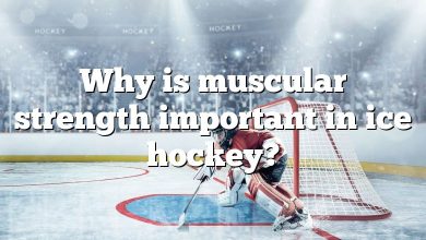 Why is muscular strength important in ice hockey?