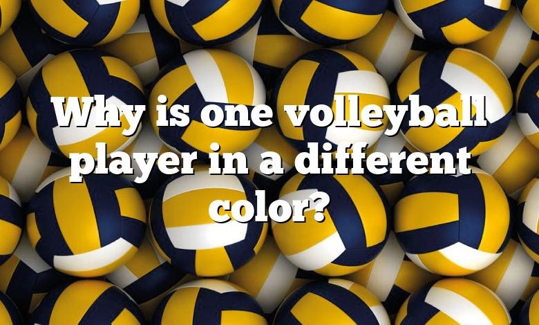 Why is one volleyball player in a different color?