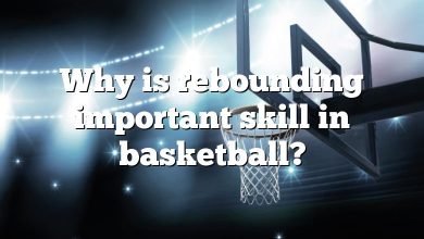 Why is rebounding important skill in basketball?