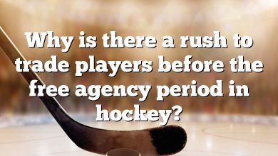 Why is there a rush to trade players before the free agency period in hockey?