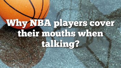 Why NBA players cover their mouths when talking?