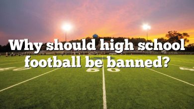 Why should high school football be banned?