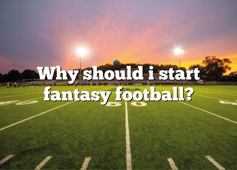 Why Should I Start Fantasy Football? DNA Of SPORTS