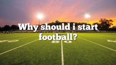 Why should i start football?
