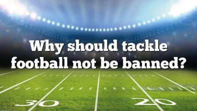 Why should tackle football not be banned?