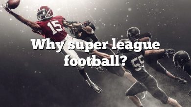 Why super league football?