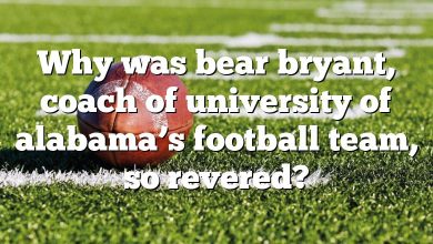 Why was bear bryant, coach of university of alabama’s football team, so revered?