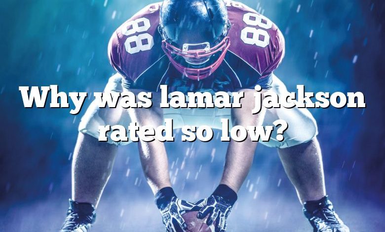 Why was lamar jackson rated so low?