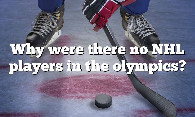 Why were there no NHL players in the olympics?