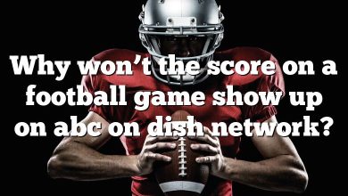 Why won’t the score on a football game show up on abc on dish network?