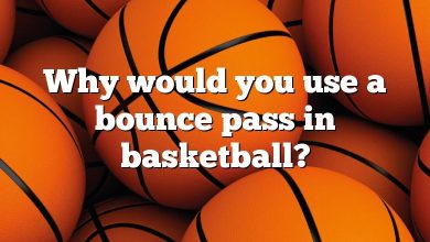 Why would you use a bounce pass in basketball?