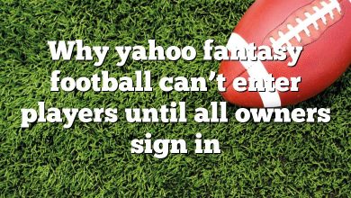 Why yahoo fantasy football can’t enter players until all owners sign in