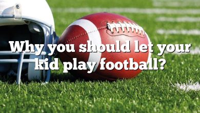 Why you should let your kid play football?
