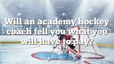 Will an academy hockey coach tell you what you will have to pay?