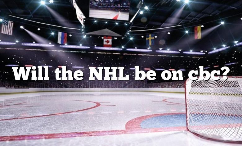 Will the NHL be on cbc?