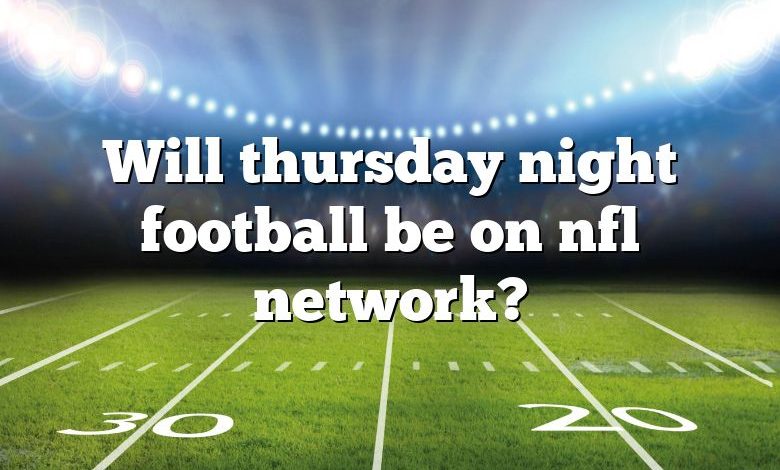 Will thursday night football be on nfl network?