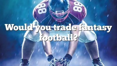 Would you trade fantasy football?