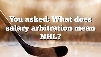 You asked: What does salary arbitration mean NHL?