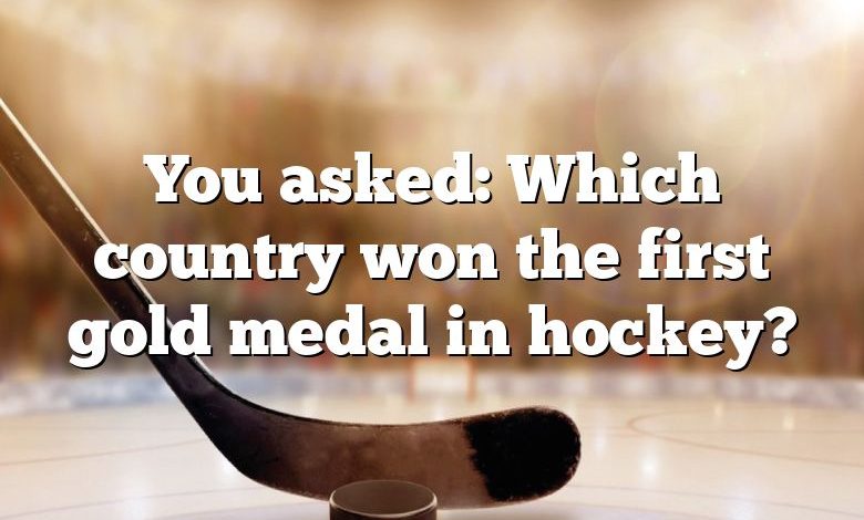 You asked: Which country won the first gold medal in hockey?
