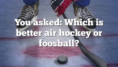 You asked: Which is better air hockey or foosball?