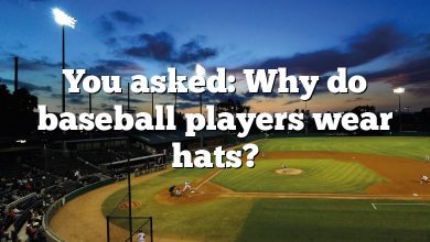 You asked: Why do baseball players wear hats?