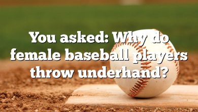 You asked: Why do female baseball players throw underhand?