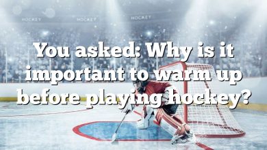 You asked: Why is it important to warm up before playing hockey?